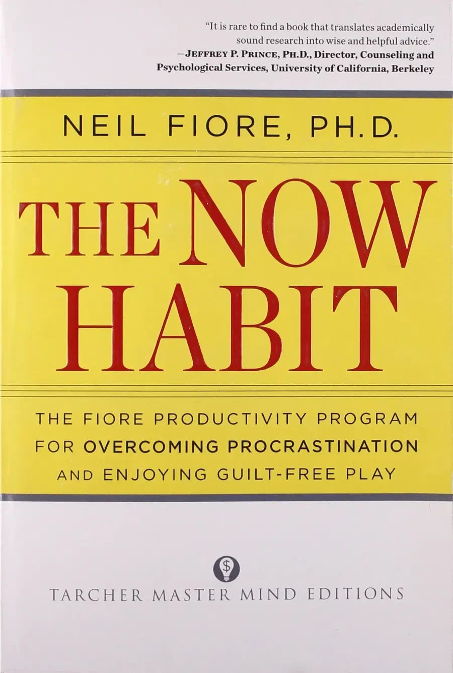 The Now Habit: A Strategic Program for Overcoming Procrastination and Enjoying Guilt-Free Play